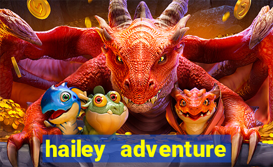 hailey adventure mod apk unlimited money